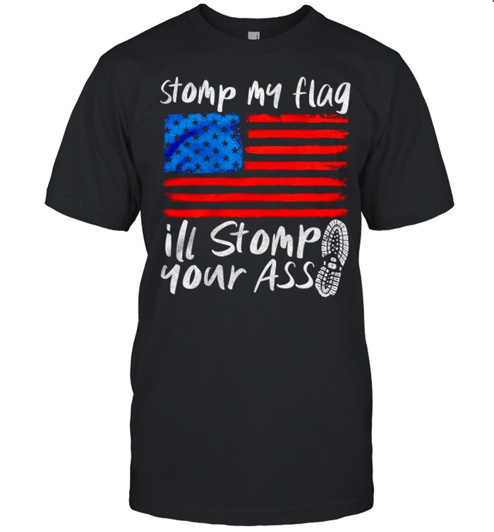 American Flag Stomp My Flag Ill Stomp Your Ass Shirt