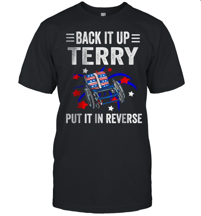 Back Up Terry Put It In Reverse Firework 4Th Of July T-Shirt