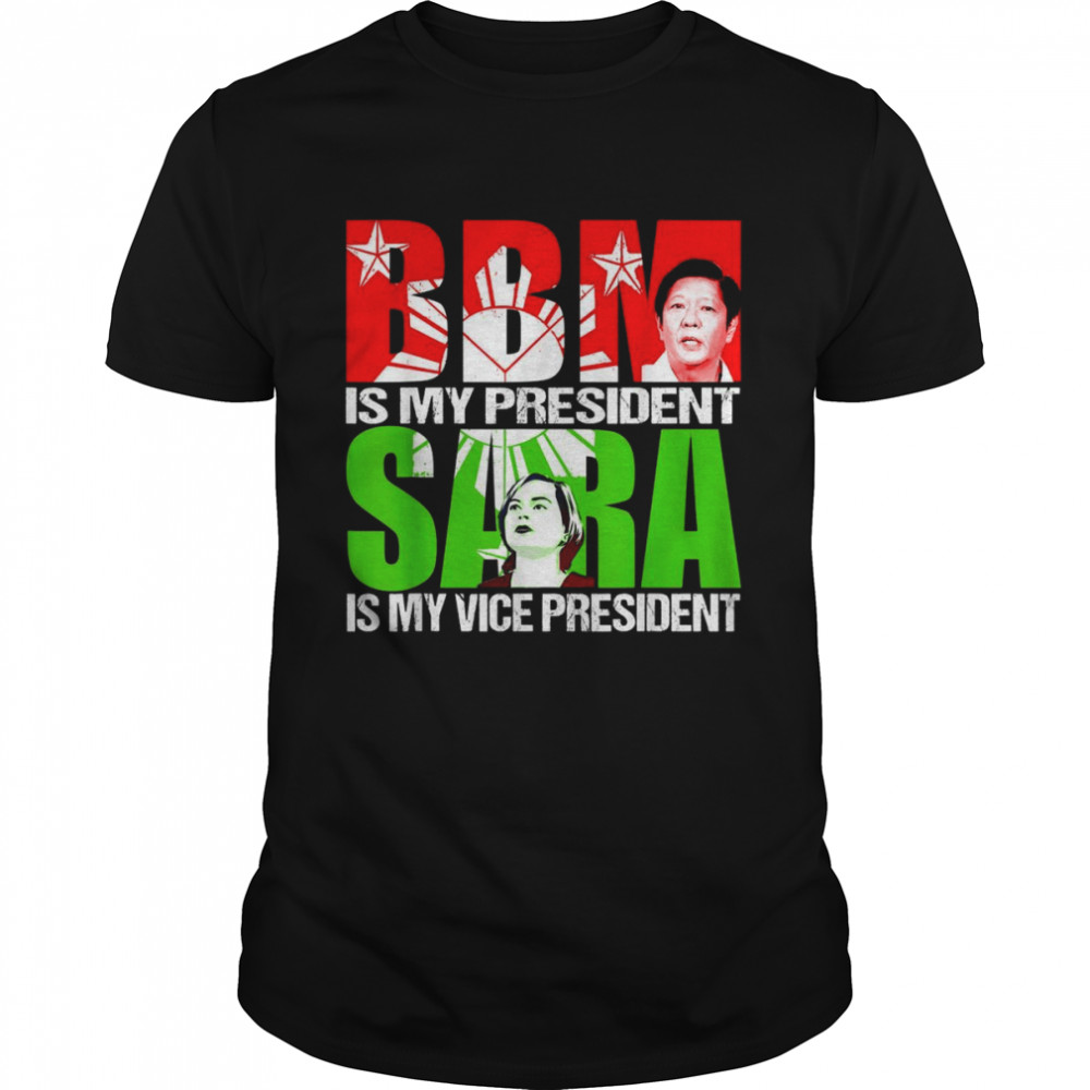 Bbm 2022 Bongbong Marcos Inday Sara Duterte For Presidentshirt Shirt