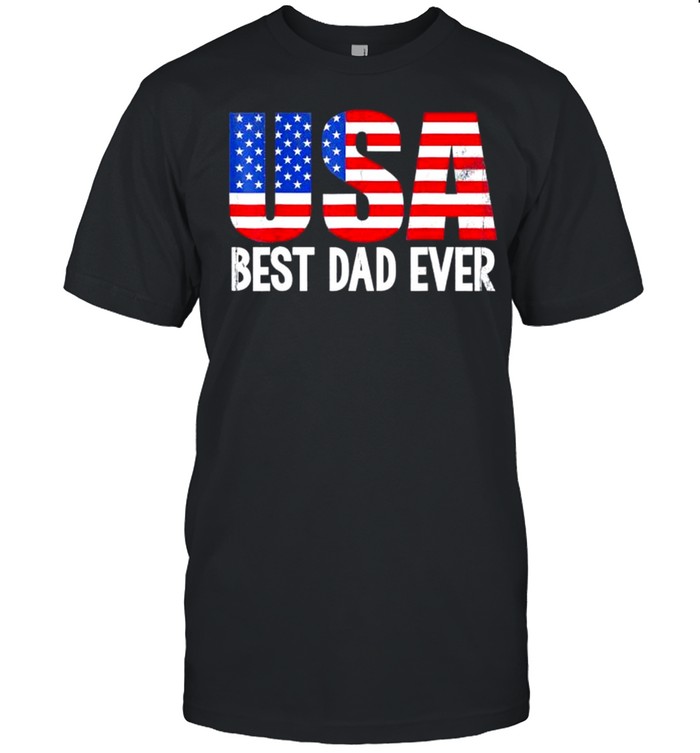 Best Dad Ever With Us American Flag Awesome Dads Family Shirt