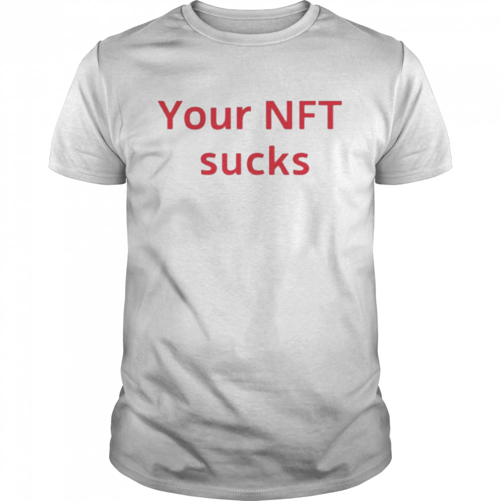 Fud Your NFT Sucks Shirt