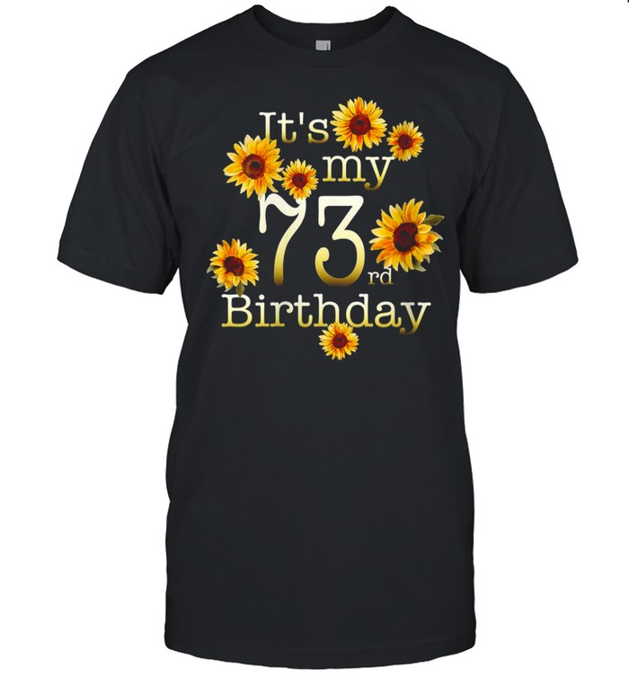 Its My 73rd Birthday 73 Year OldBirthday Shirt