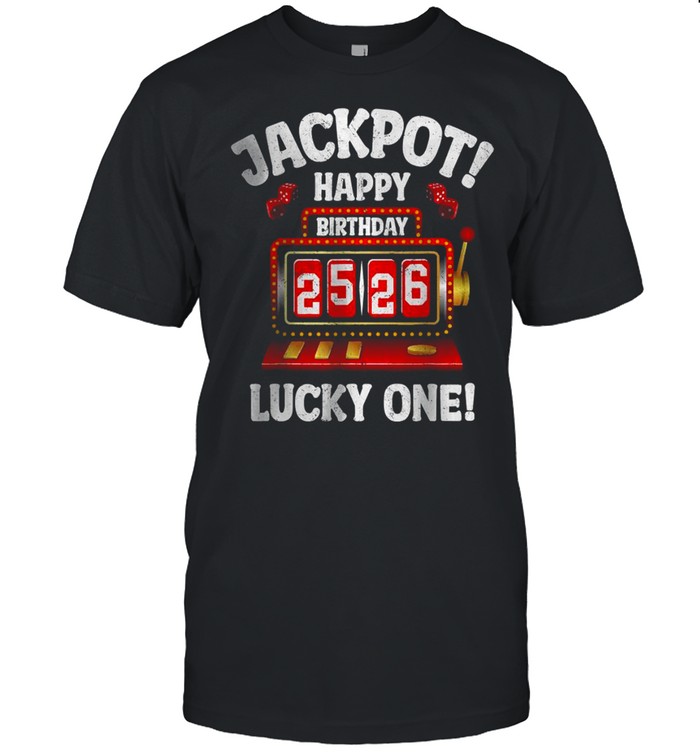 Jackpot Happy Birthday 2526 Lucky one T-Shirt