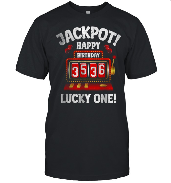 Jackpot Happy Birthday 3536 Lucky One T-Shirt