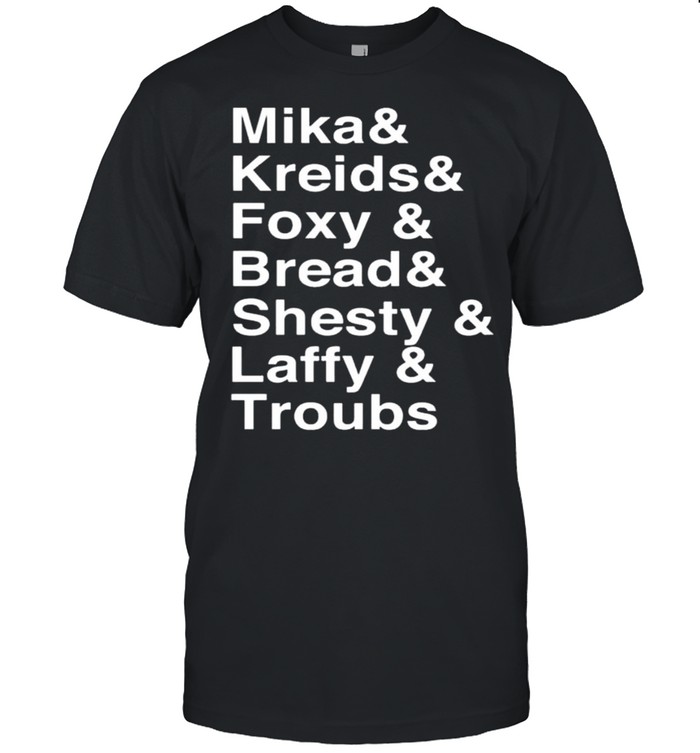 mika Kreids Foxy Bread Shesty Laffy Troubs shirt