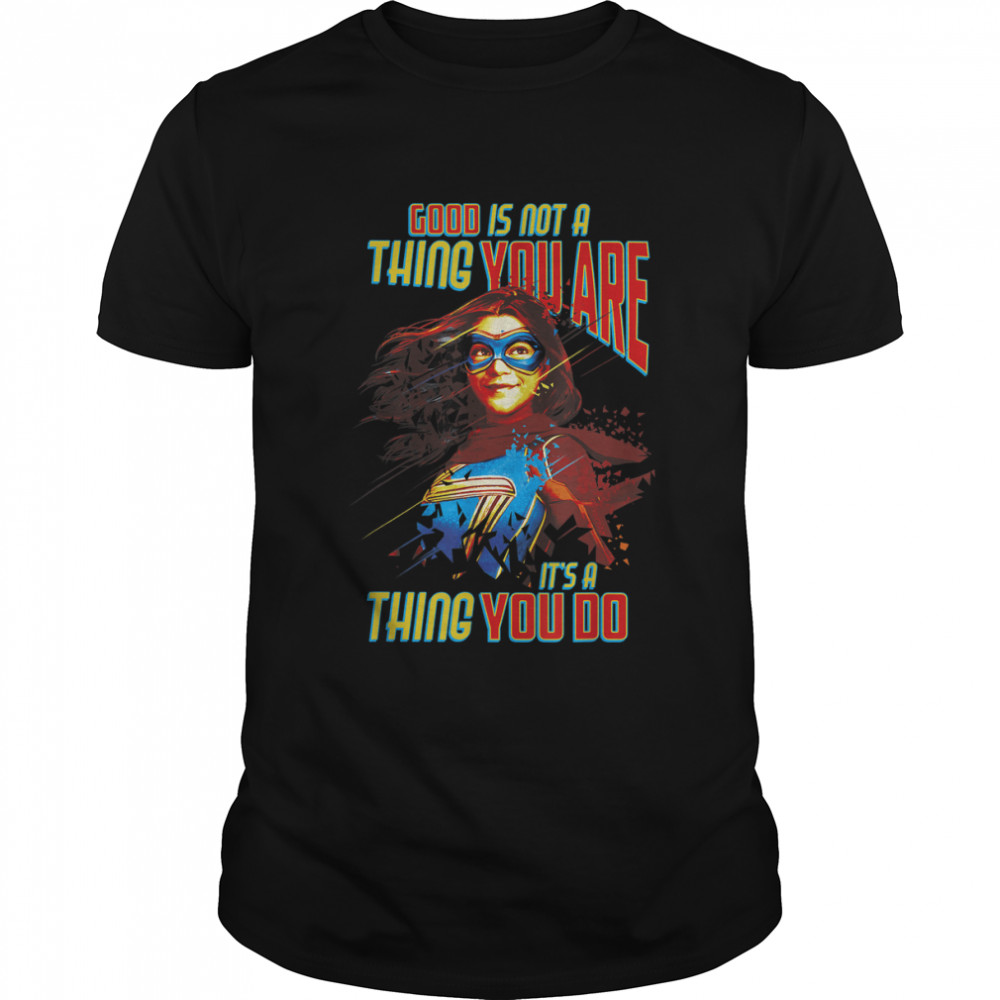 Ms. Marvel Good Is Not A Thing You Are Quote T-Shirt