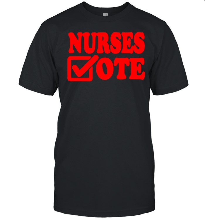 Nurses Vote Shirt