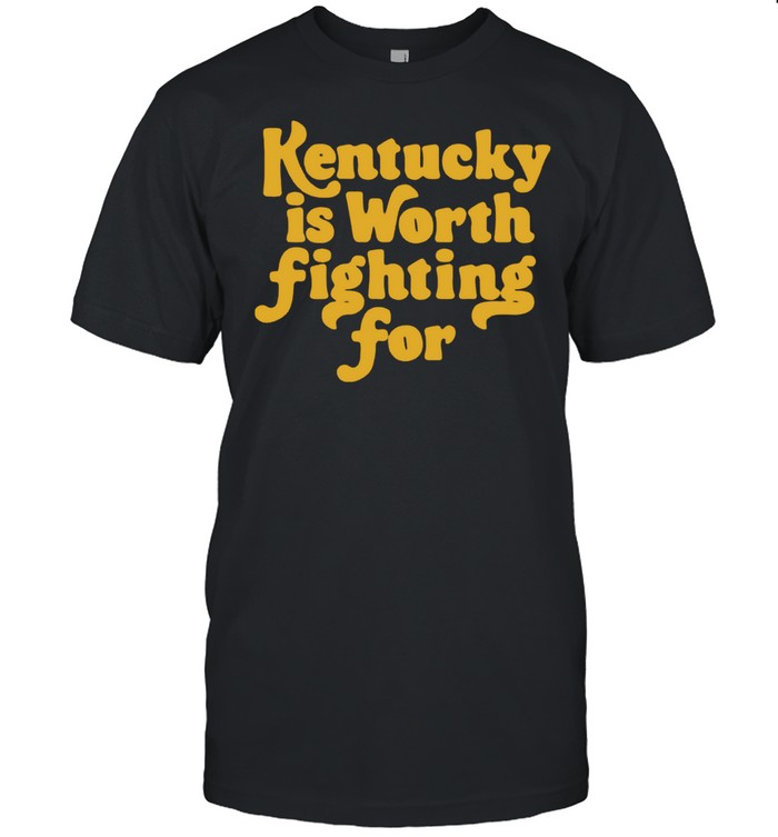 Silas house kentucky is worth fighting for shirt