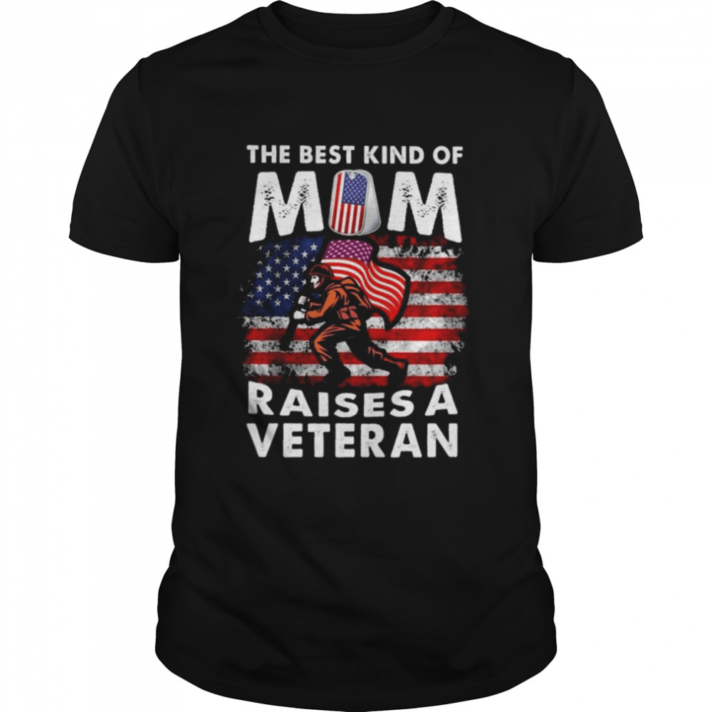 The Best Kind Of Mom Raises A Veteran American Flag Shirt