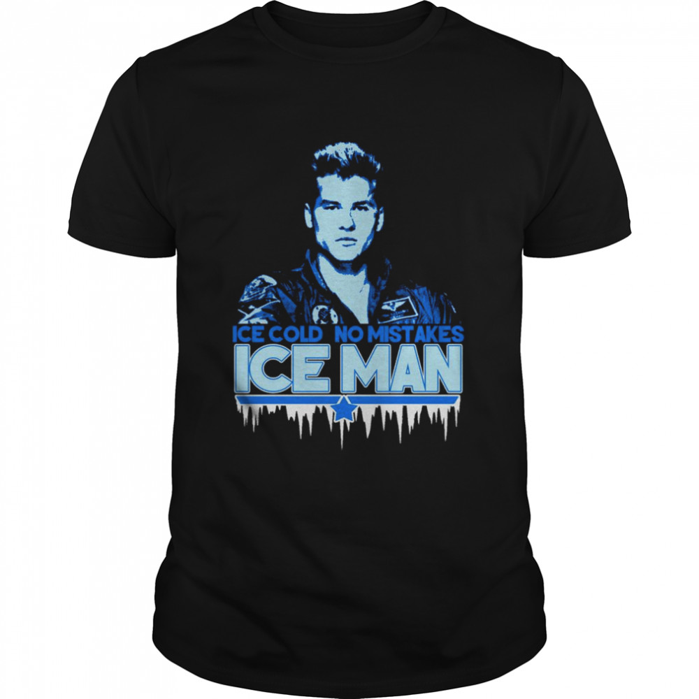 Top Gun Ice Cold No Mistakes Ice Man Shirt