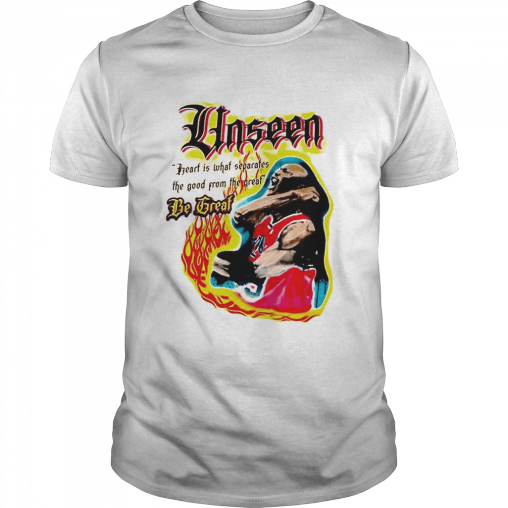 Unseen Be Great T-Shirt