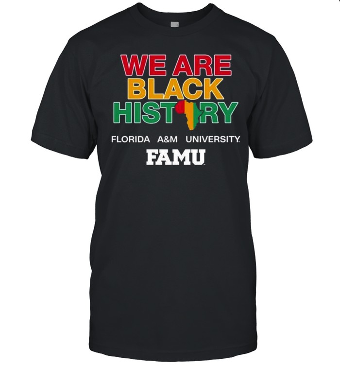 We Are Black History Florida A&M University Shirt