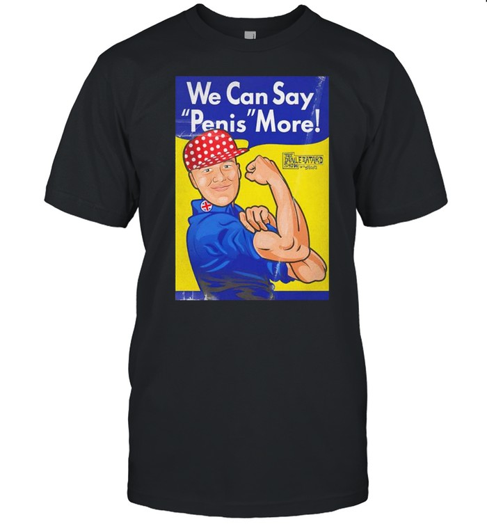 We can say penis more shirt