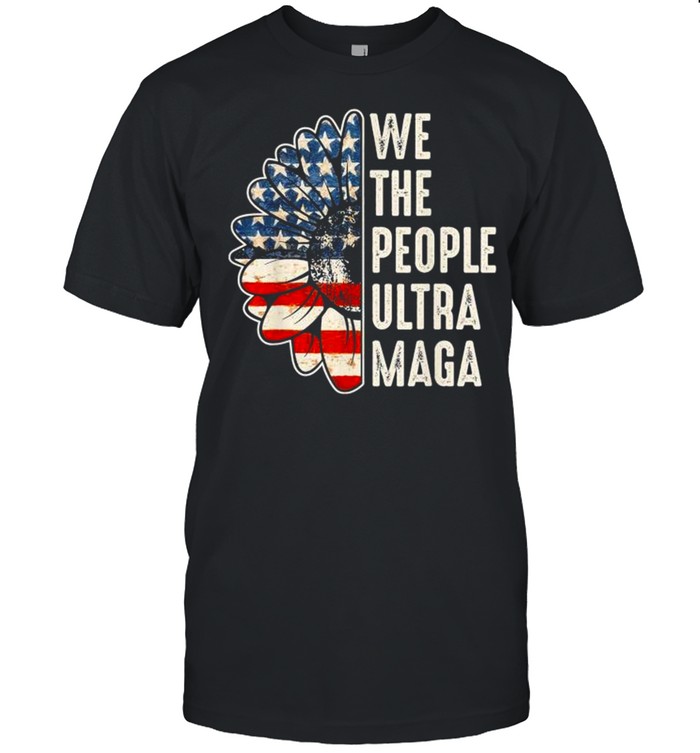 We the people ultra maga proud republican vintage American flag shirt