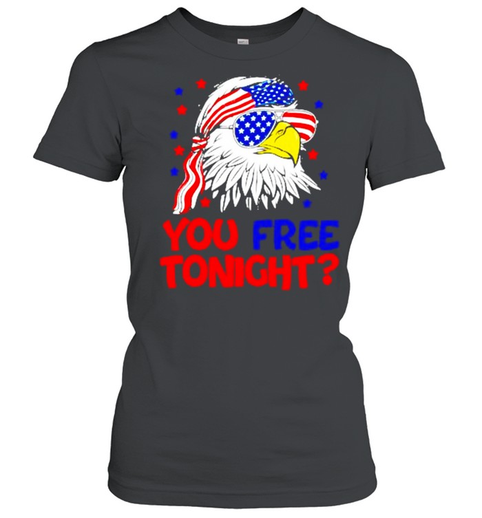 american eagle you free tonight 4th of July shirt Classic Women's T-shirt