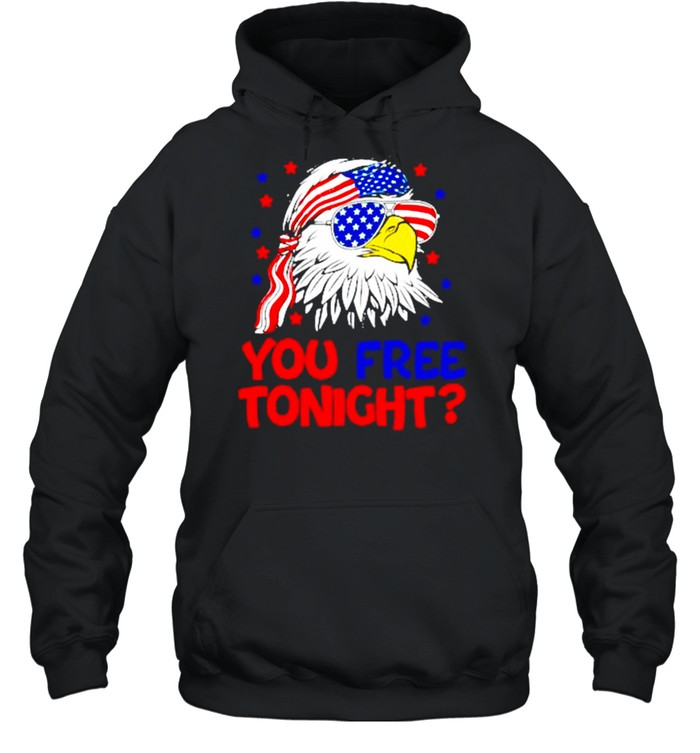 american eagle you free tonight 4th of July shirt Unisex Hoodie