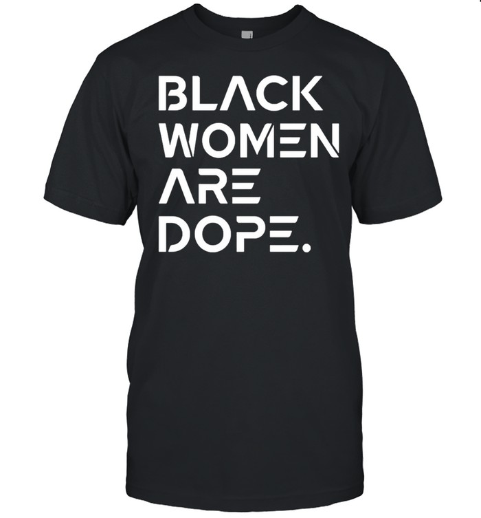 Black Women Are Dope T-Shirt