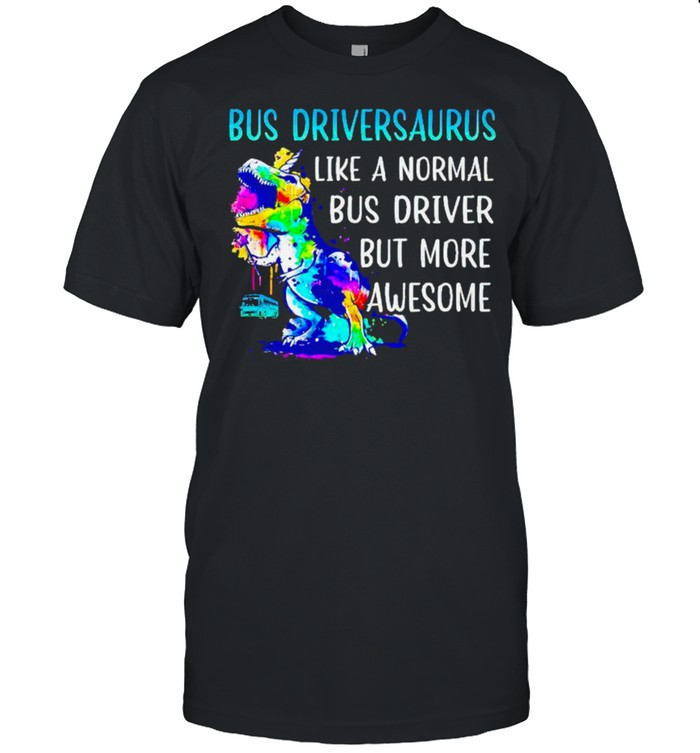 dinosaur bus driversaurus like a normal bus driver shirt Classic Men's T-shirt