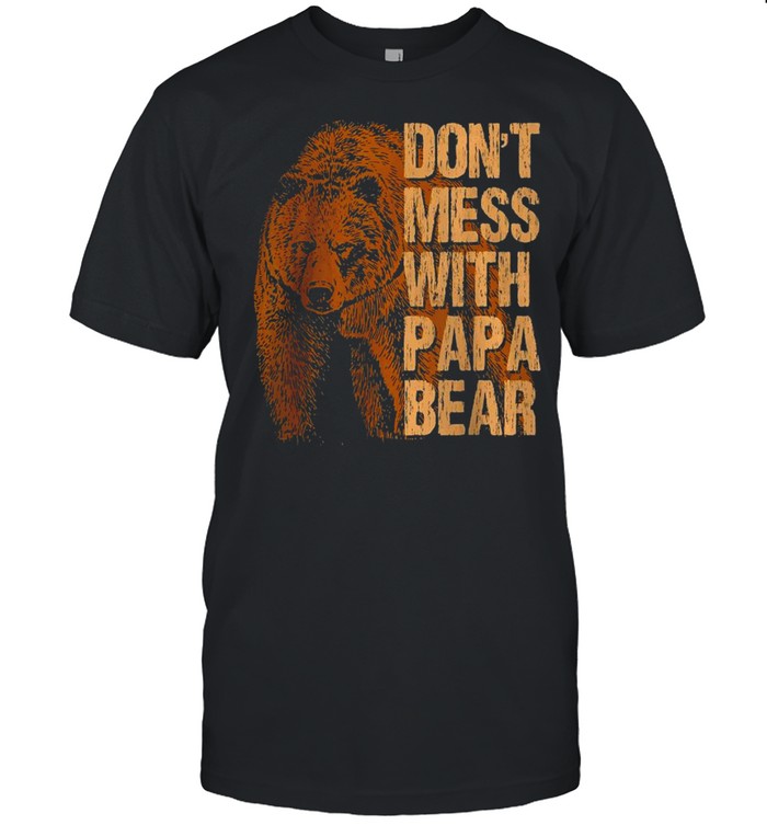 Don’t Mess with Papa Bear T-Shirt