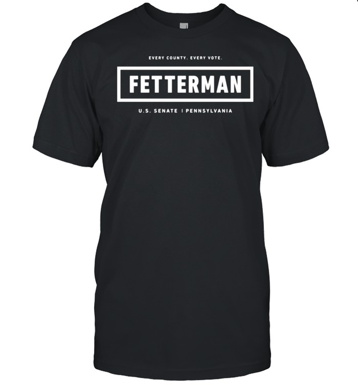Every Country Every Vote Fetterman Shirt