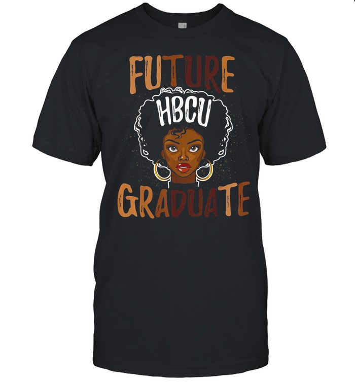 Future HBCU Grad History Black College Girl MelaninShirt Shirt