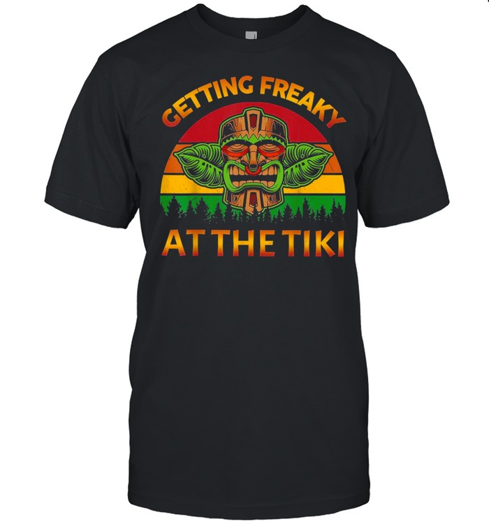 Getting Freaky At The Tiki Luau Hawaiianshirt Shirt