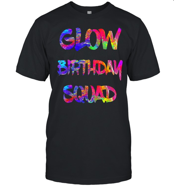 Glow Birthday Squad Glow Party 80s Group Party TeamShirt Shirt