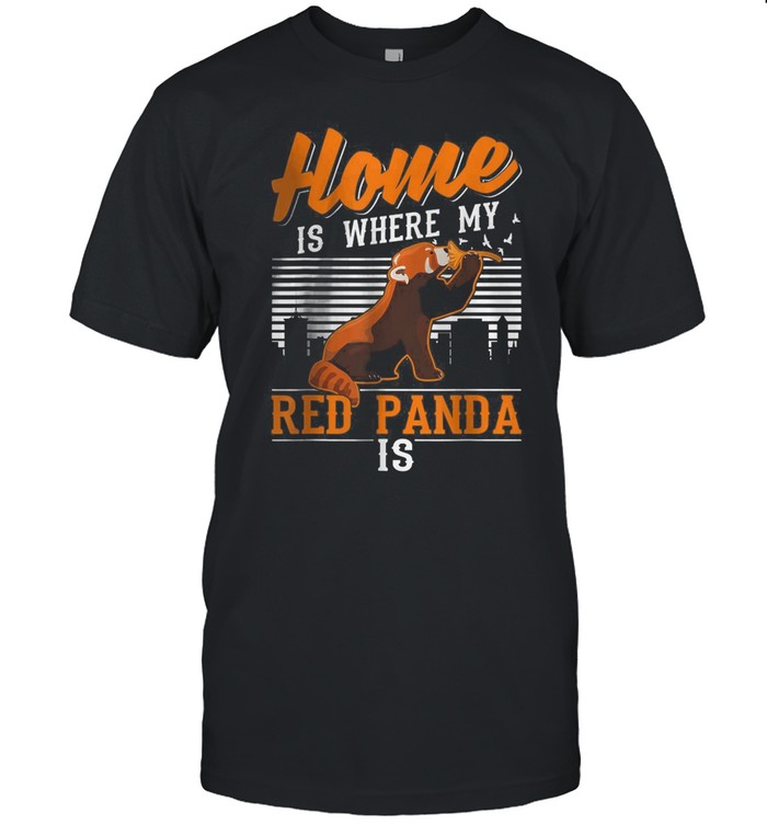 Home Is Where My Red Panda Is T-Shirt