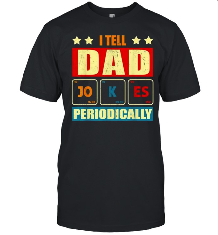 I tell dad jokes periodically fathers day lover shirt