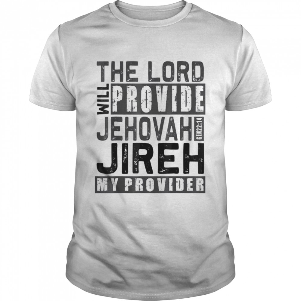 Jehovah jireh my provider jehovah jireh provides christian shirt