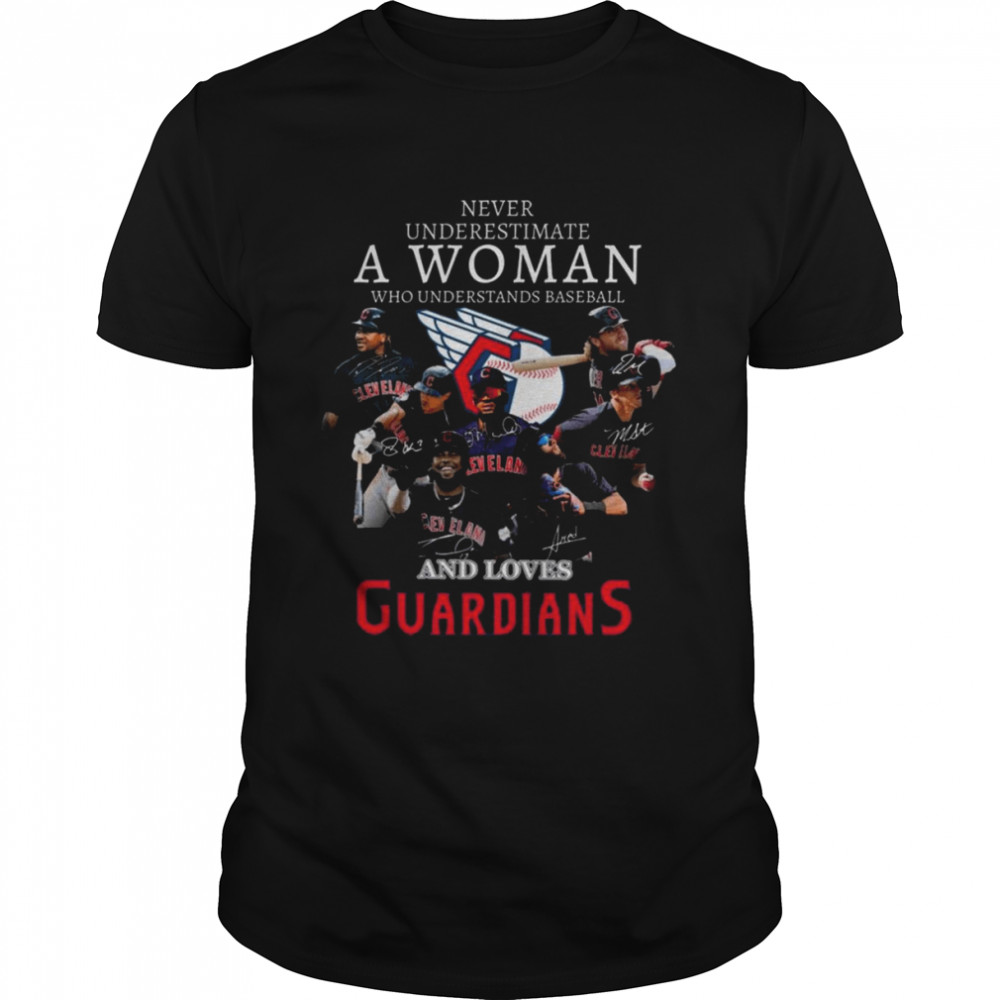 Never Underestimate A Woman Who Understands Baseball And Loves Cleveland Guardians 2022 Signatures Shirt