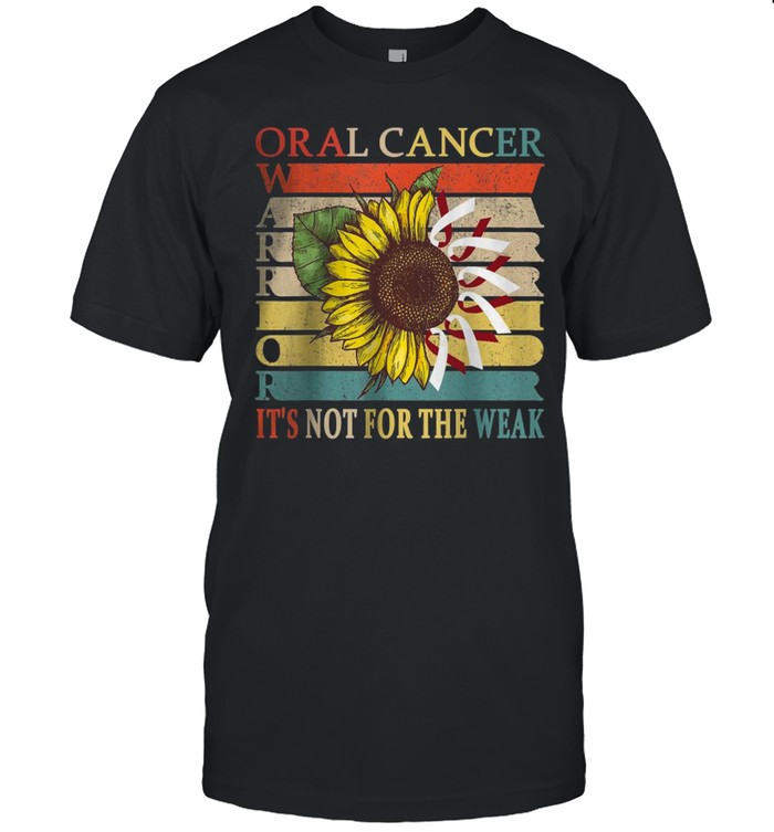 Oral Cancer Warrior It’s not for the weak T-Shirt