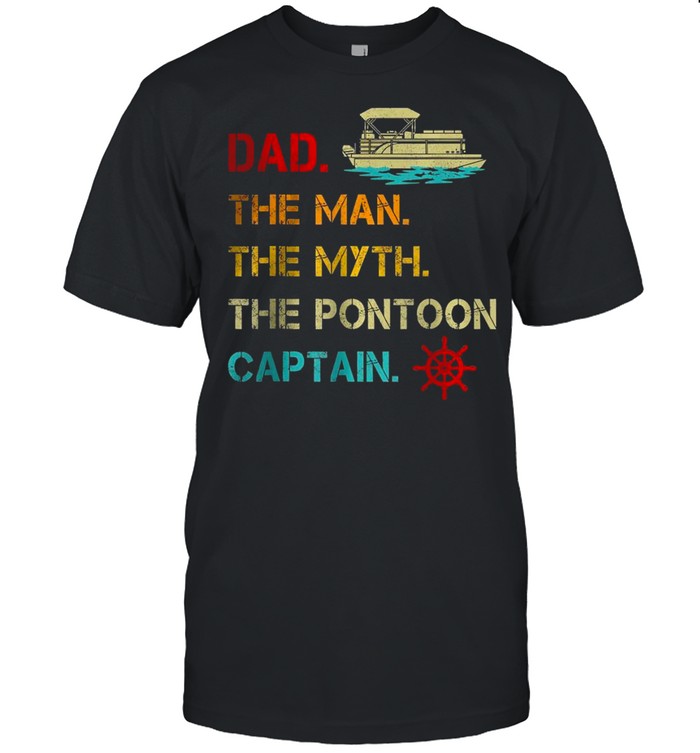 Pontoon Boat Dad The Man Myth Pontoon Captain T-Shirt