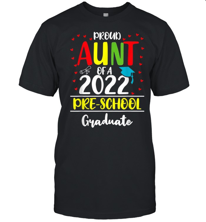 Proud Aunt Of A Class Of 2022 Preschool Graduateshirt Shirt
