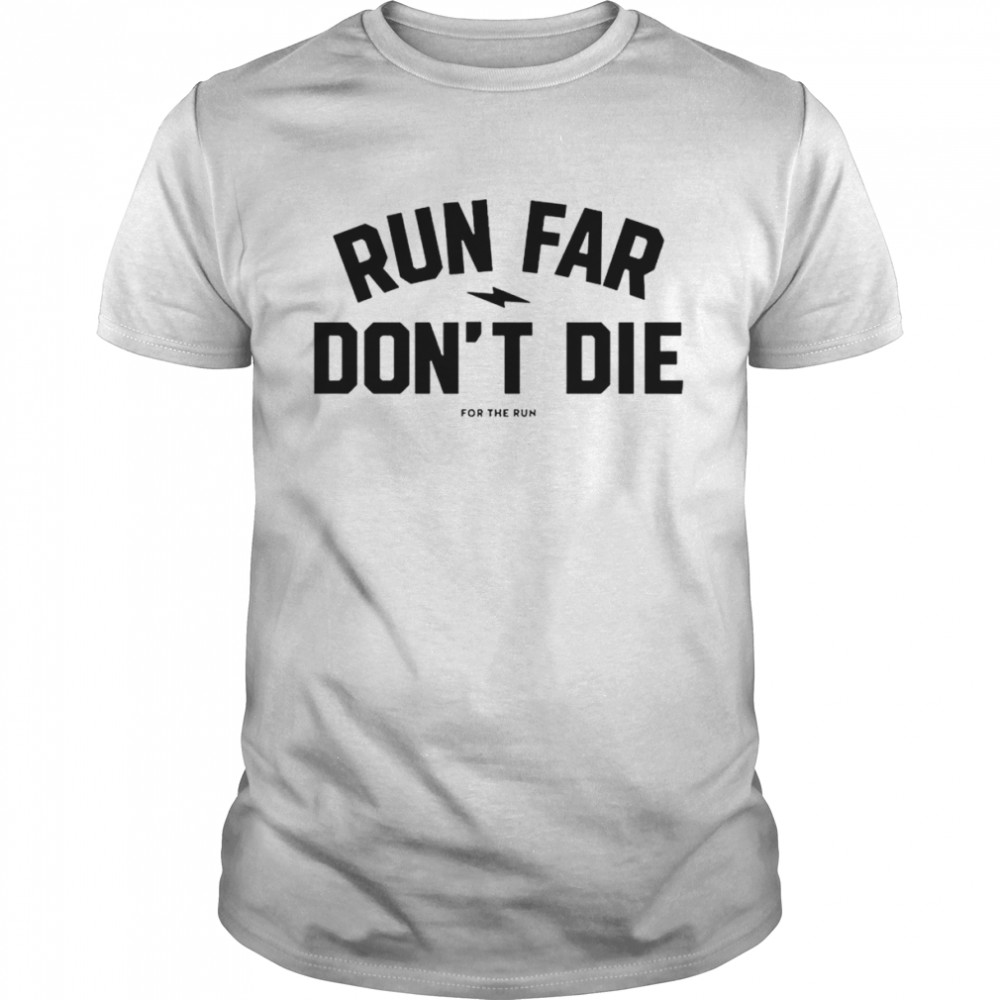 Run Far Don’t Die T- Classic Men's T-shirt