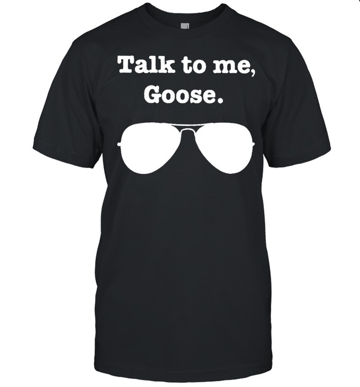 Talk To Me Goose 2022 T-shirt