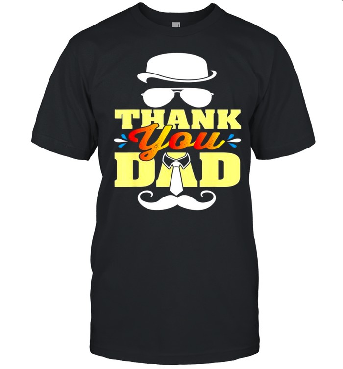 Thank You Dad For Fathers Day Shirt