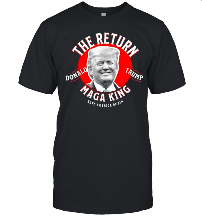 The return great king Trump ultra maga king great maga king shirt