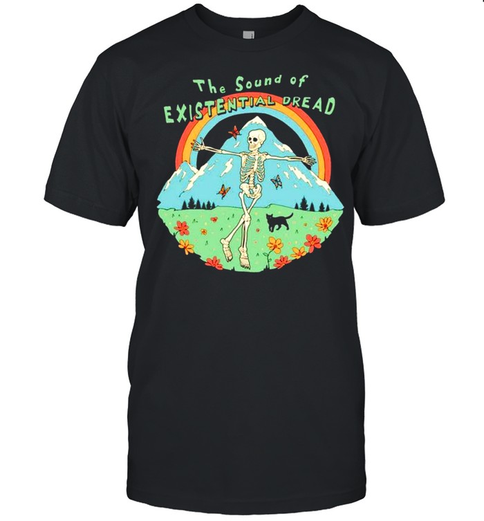 The Sound of Existential Dread shirt
