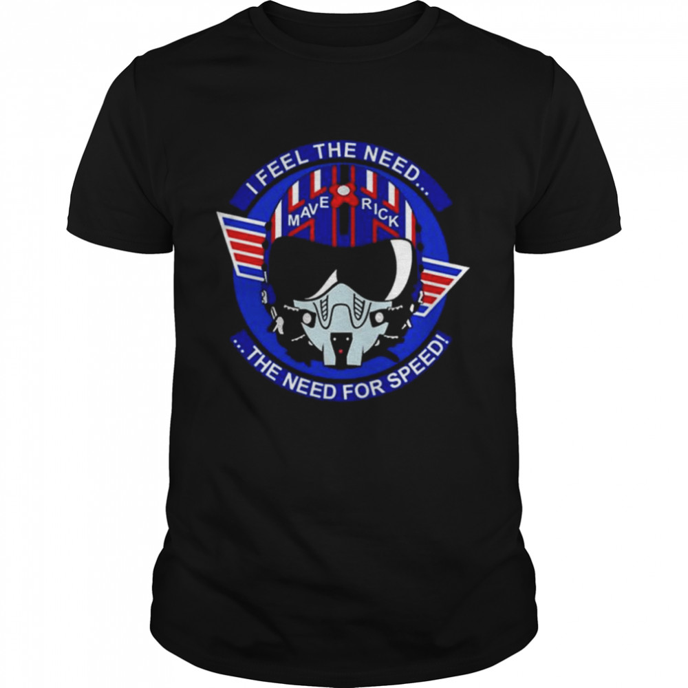 Top Gun I feel the need maverick the need for speed shirt