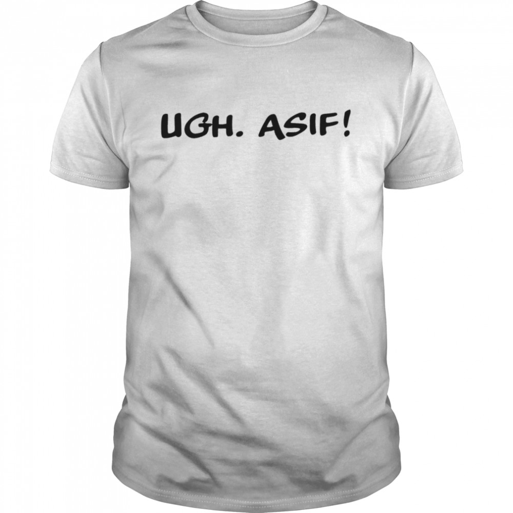 Ugh Asif 2022 T-Shirt