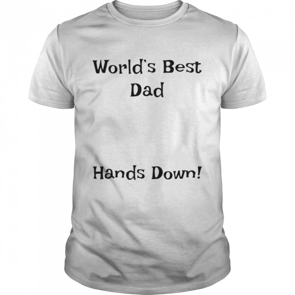 World’s best dad hands down shirt Classic Men's T-shirt