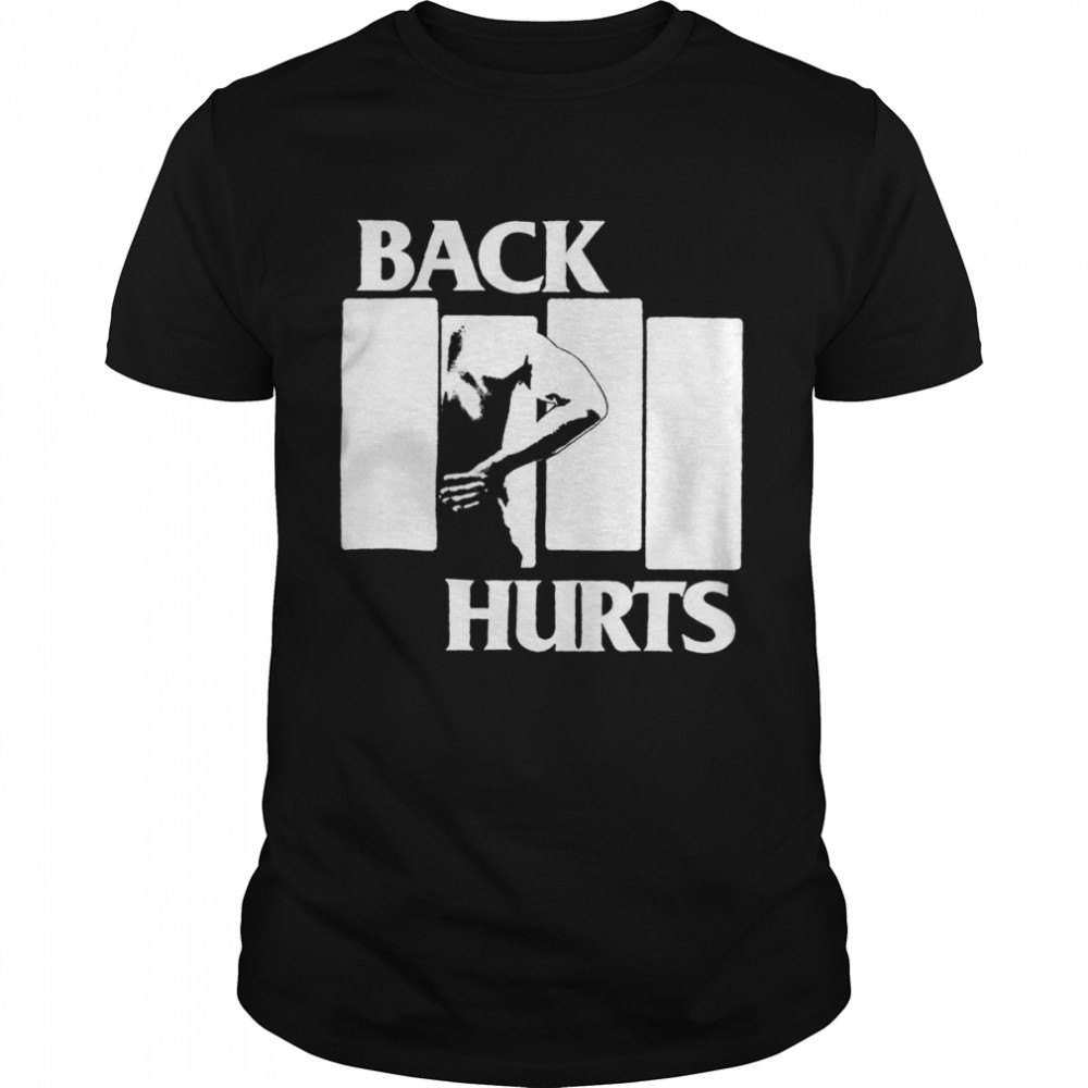 Back Hurts Shirt