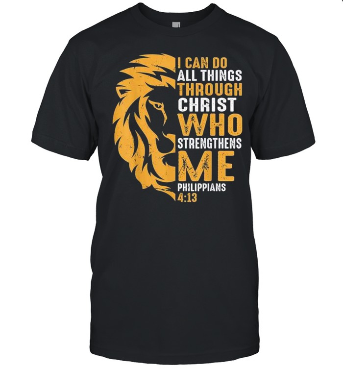 Christian I can do all things through christ lion faith shirt