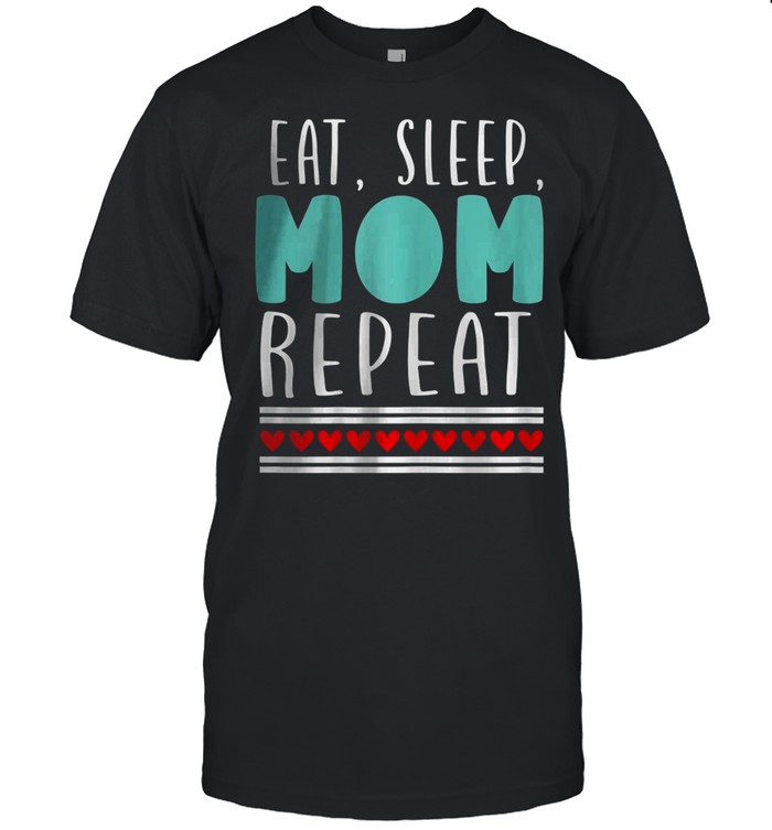 Eat sleep mom repeat T-Shirt