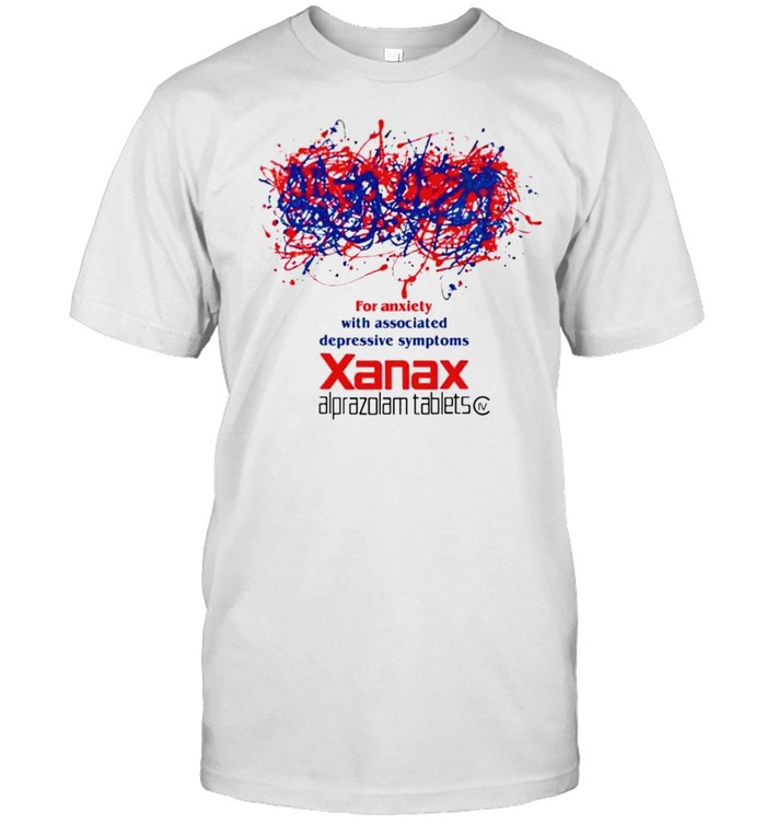For Anxiety With Associated Depressive Symptoms Xanax Shirt