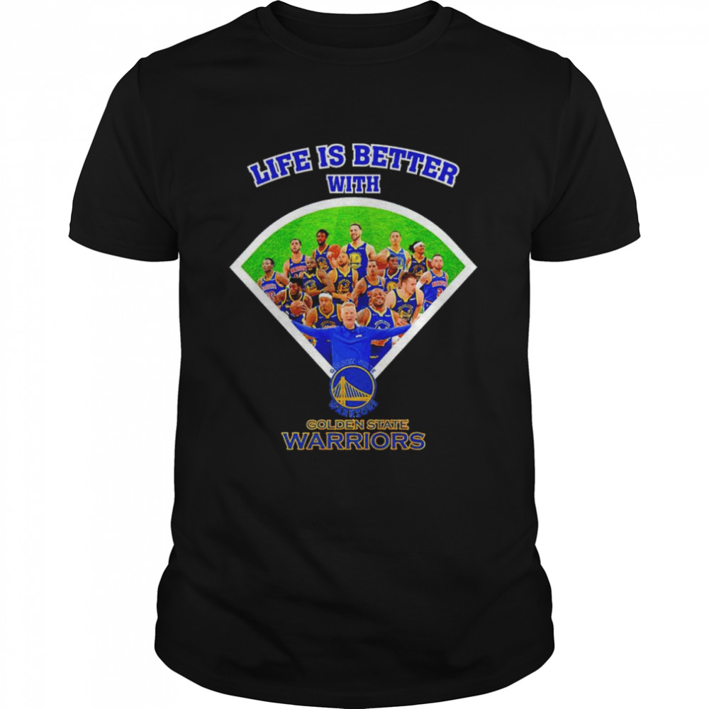 Life is better with Golden State Warriors shirt