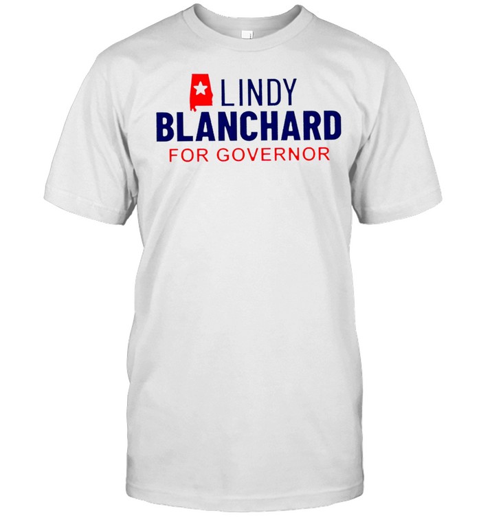 Lindy Blanchard for Governor 2022 T-shirt