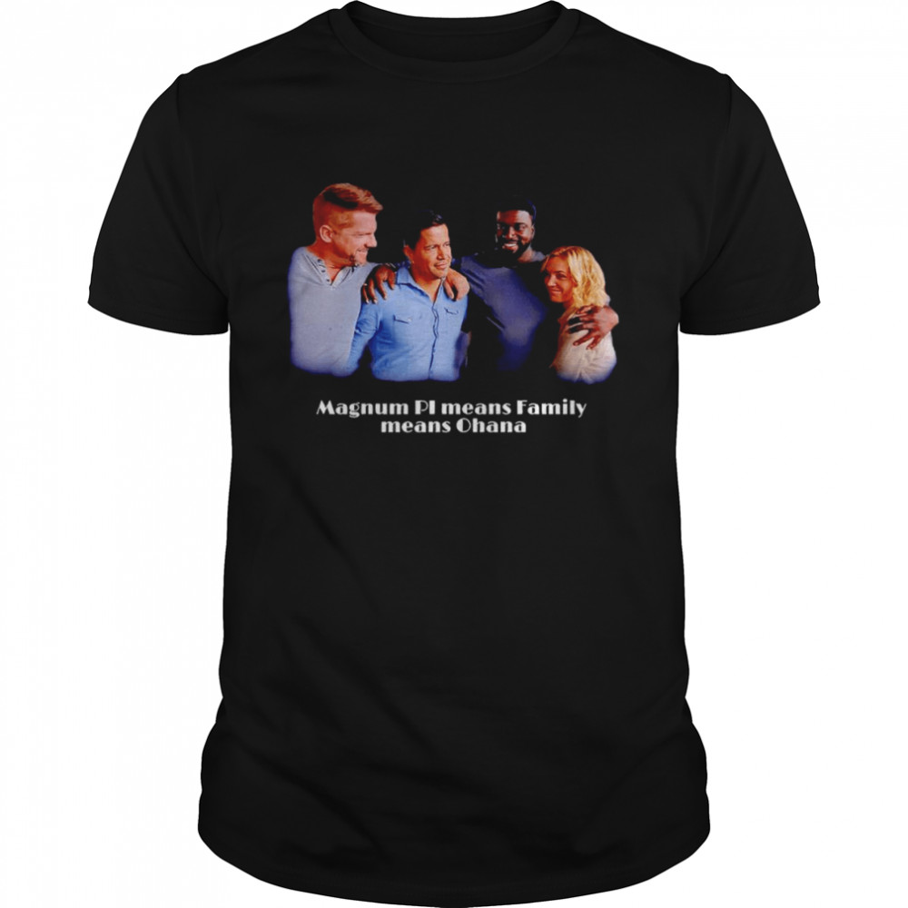 Magnum Pi Family Means Ohana Shirt