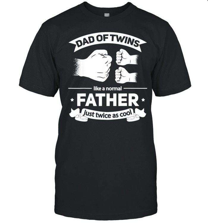 Mens Dad Of Twins 2022 Father Twice As Cool Twin Dad Father’s Dayshirt Shirt